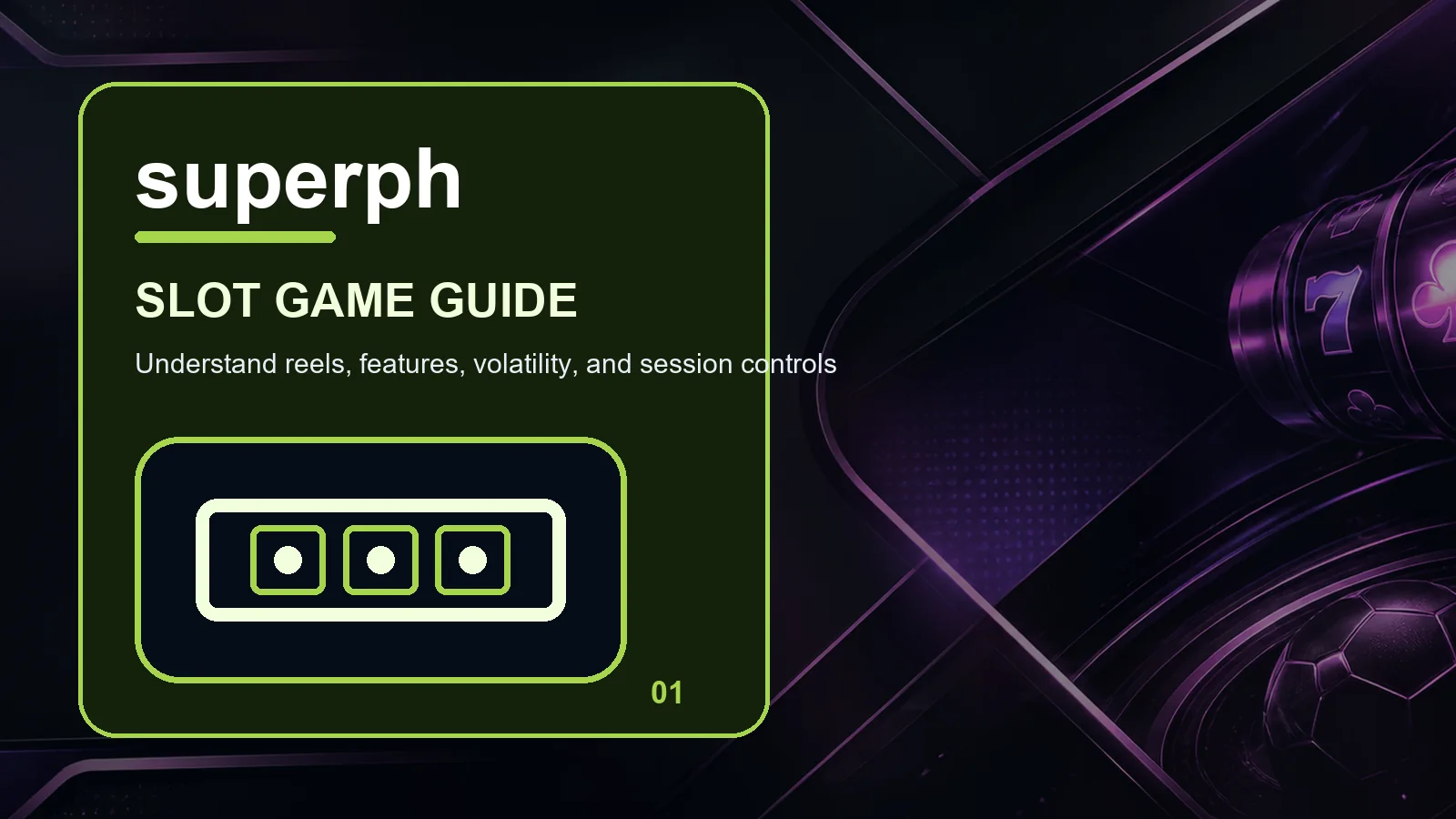 superph slots full-width visual guide 1